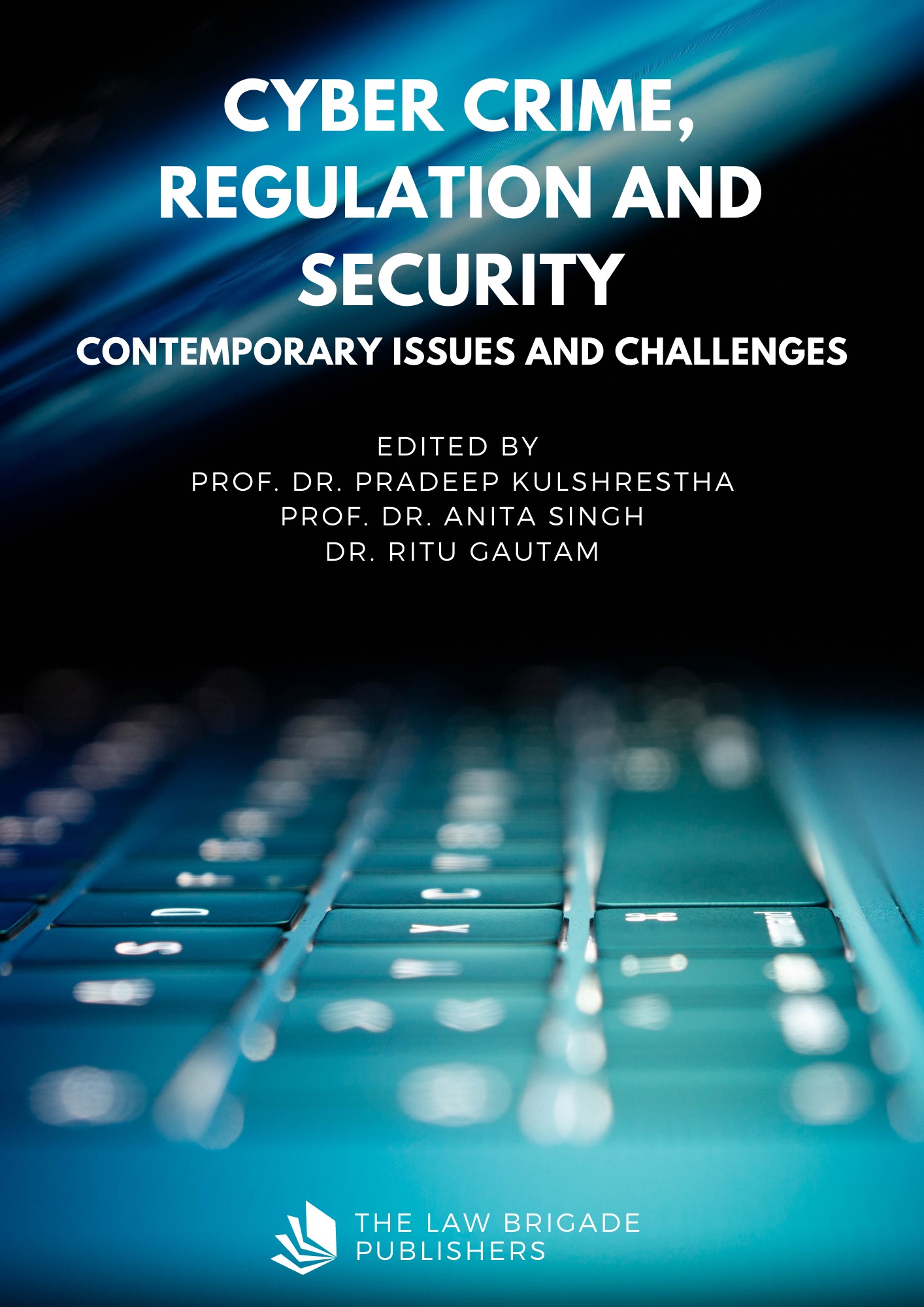 Cyber Crime, Regulation and Security: Contemporary Issues and Challenges